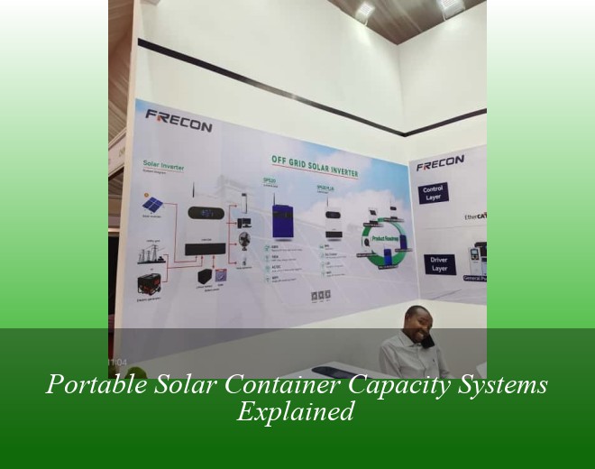 Portable Solar Container Capacity Systems Explained